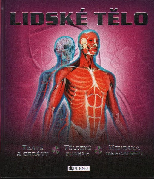 Lidské tělo: tkáně a orgány, těl. funkce, ochrana organismu