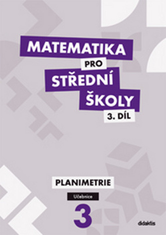 Matematika pro střední školy 3. díl Planimetrie učebnice