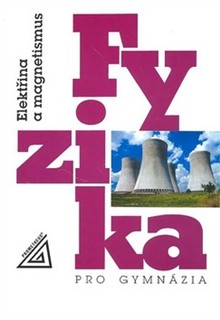 Fyzika pro gymnázia Elektřina a magnetismus 5.vydání