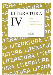 Literatura IV. Výbor textů, lnterpretace, literární teorie