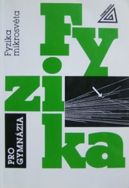 Fyzika pro gymnázia - Fyzika mikrosvěta starší vydání