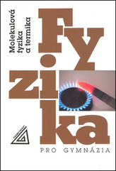 Fyzika pro gymnázia - Molekulová fyzika a termika, K.Bartuška  5. vydání