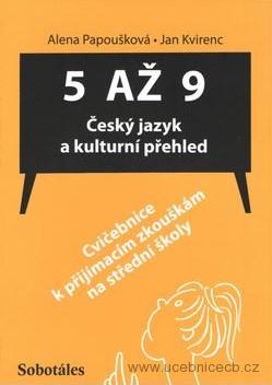 5 až 9 Český jazyk a kulturní přehled Cvičebnice k přijímacím zkouškám na střední školy