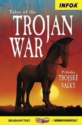 Tales of the Trojan War - dvojjazyčná kniha pro mírně pokročilé - zrcadlový text (Příběhy trojské války)