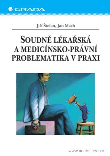 Soudně lékařská a medicínsko-právní problematika v praxi