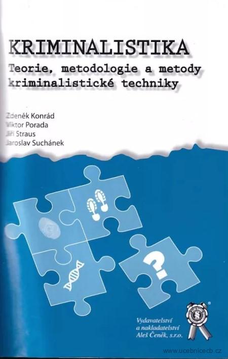 Kriminalistika - Teorie, metodologie a metody kriminalistické techniky - Z.Konrád