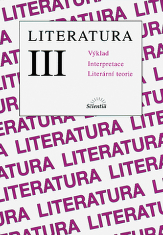 Literatura III. Výklad, lnterpretace, literární teorie