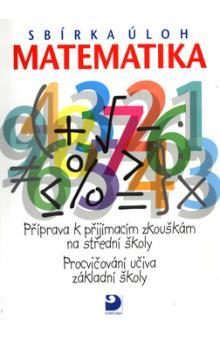 Sbírka úloh z matematiky - Příprava k přijímacím zkouškám na SŠ