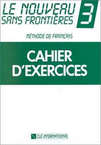 Le nouveau sans frontiéres: 3 cahier d'exercices
