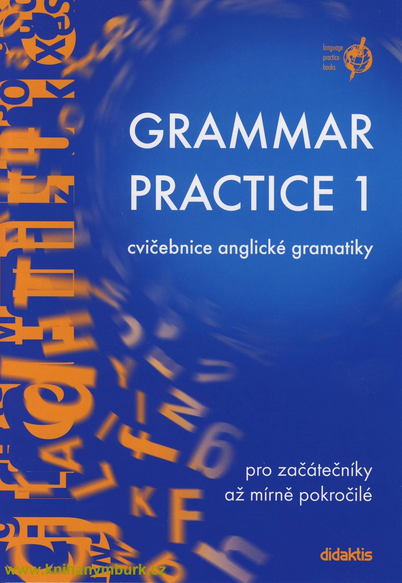 Grammar practice 1 - cvičebnice anglické gramatiky pro začát. až mírně pokročilé