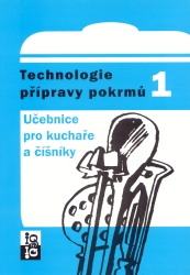 Technologie přípravy pokrmů 1 učebnice pro kuchaře a číšníky