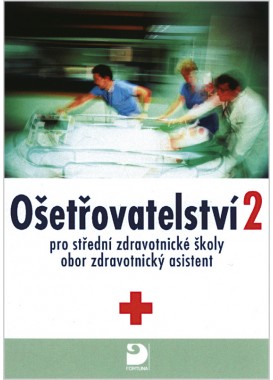Ošetřovatelství 2 pro SZŠ obor zdravotní asistent