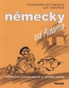 Německy od Adama 1B učebnice pro jazykové a střední školy
