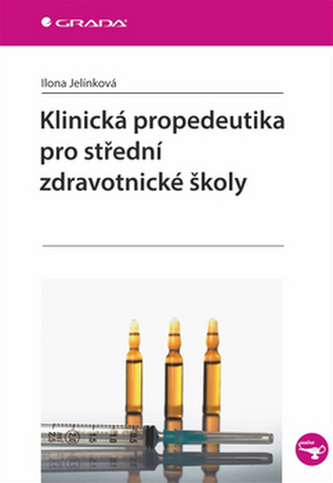 Klinická propedeutika pro střední zdravotnické školy/ Jelínková I.