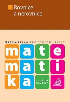 Rovnice a nerovnice Matematika pro SOŠ, O.Odvárko