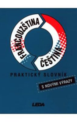 Francouzština, čeština - praktický slovník s novými výrazy 