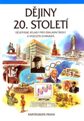 Dějiny 20. století  Dějepisné atlasy pro ZŠ a víceletá gymnázia