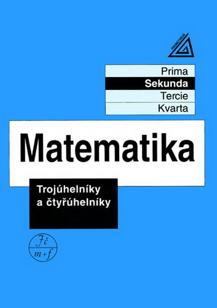 Matematika Trojúhelníky a čtyřúhelníky - Sekunda 