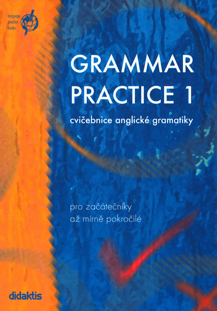 Grammar practice 1 - cvičebnice anglické gramatiky pro začát. až mírně pokročilé