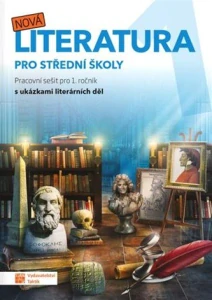 Nová literatura pro 1.ročník SŠ s ukázkami literárních děl - pracovní sešit 