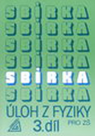 Sbírka úloh z Fyziky 3.díl pro ZŠ 