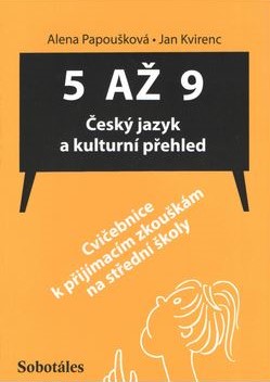 5 až 9 Český jazyk a kulturní přehled Cvičebnice k přijímacím zkouškám na střední školy