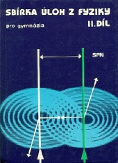 Sbírka úloh z fyziky II.díl pro gymnázia