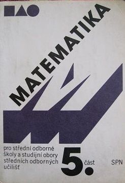 Matematika pro střední odborné školy a studijní obory SOU 5.část