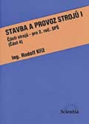 Stavba a provoz strojů I části strojů pro 2. roč. SPŠ. Část 4