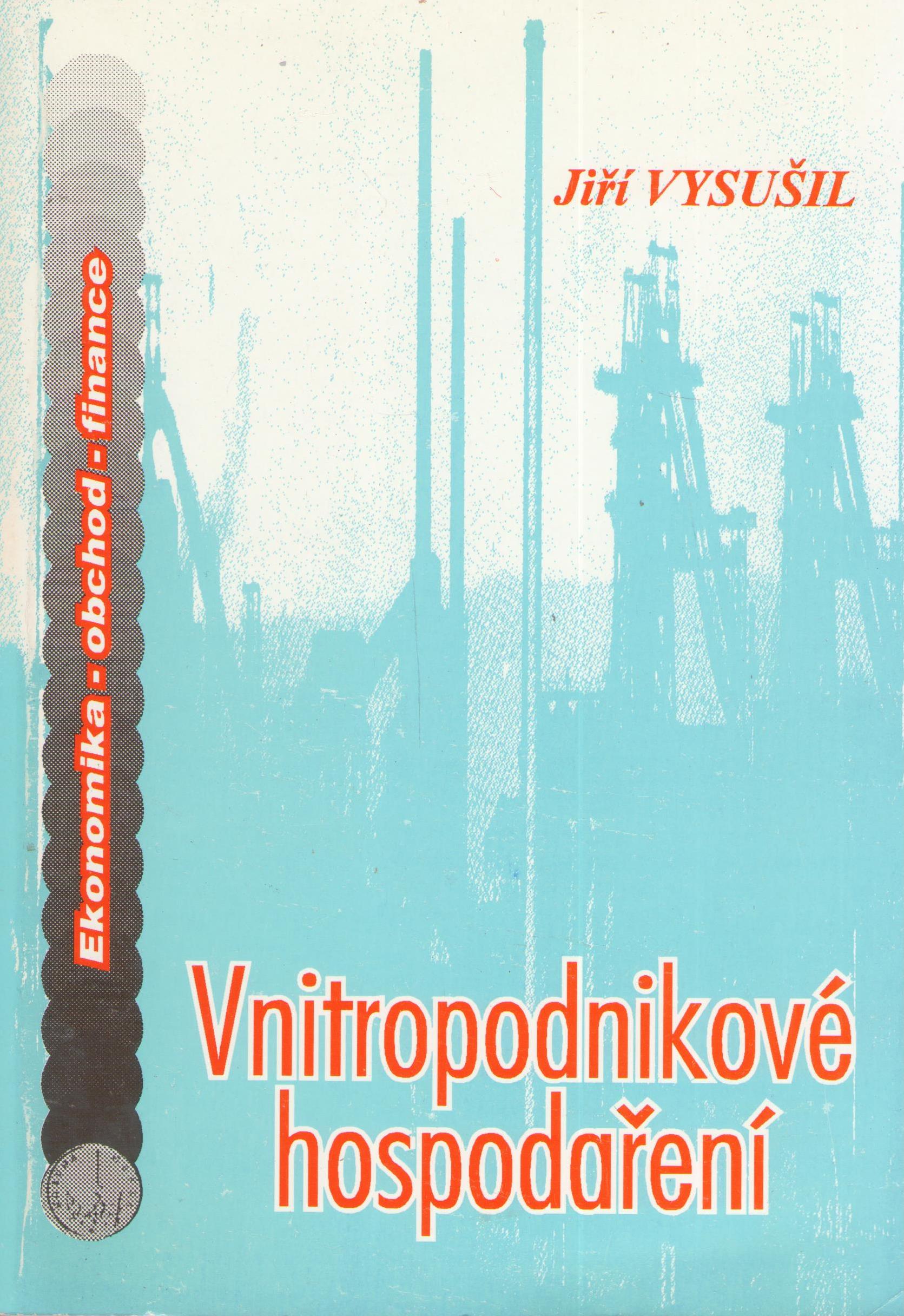 Vnitropodnikové hospodaření / Jiří Vysušil