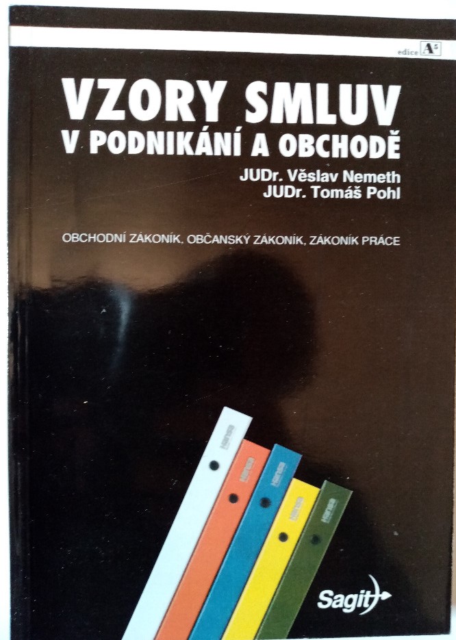 Vzory smluv v podnikání a obchodě /Obchodní zákoník ; Občanský zákoník ; Zákoník práce
