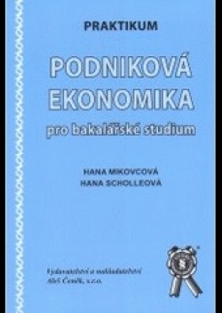 Podniková ekonomika pro bakalářské studium / Hana Mikovcová
