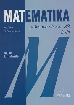 Matematika - Průvodce učivem SŠ 1.dí-l průvodce učivem SŠ 