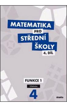 Matematika pro střední školy 4. díl učebnice Funkce I učebnice