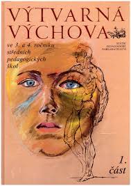 Výtvarná výchova ve 3. a 4. ročníku středních pedagogických škol 1. část