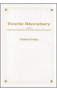 Teorie literatury aneb Několik praktických slovníčků literárních pojmů V.Prokop