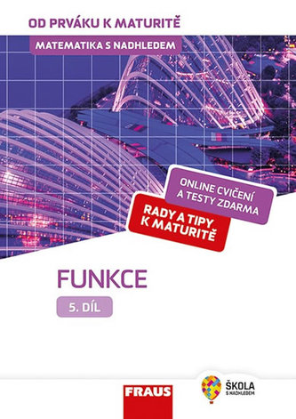 Matematika s nadhledem od prváku k maturitě 5. díl - Funkce