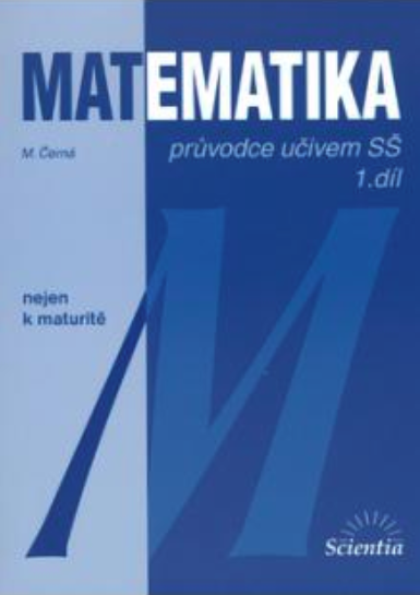 Matematika - Průvodce učivem SŠ 1.dí-l průvodce učivem SŠ 