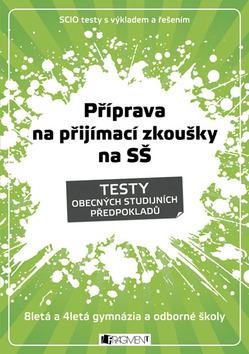 Příprava na přijímací zkoušky na 4letá a 8letá gymnázia Testy obecných předpokladů /SCIO testy s výkladem a řešením