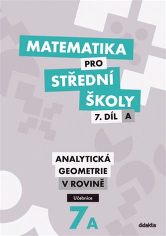 Matematika pro SŠ - 7. díl - Analytická geometrie 7A učebnice