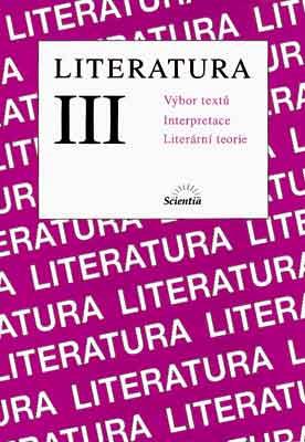 Literatura III. Výbor textů, lnterpretace, literární teorie