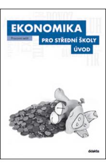 Ekonomika pro střední školy Úvod - Pracovní sešit
