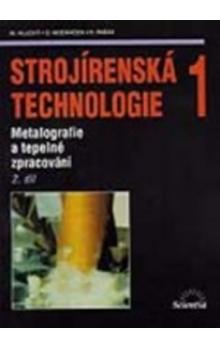 Strojírenská technologie 1 2. díl Metalografie a tepelné zpracování /2. vydání