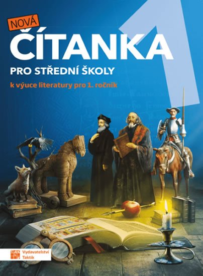 Nová čítanka  pro 1.ročník SŠ k výuce literatury TAKTIK