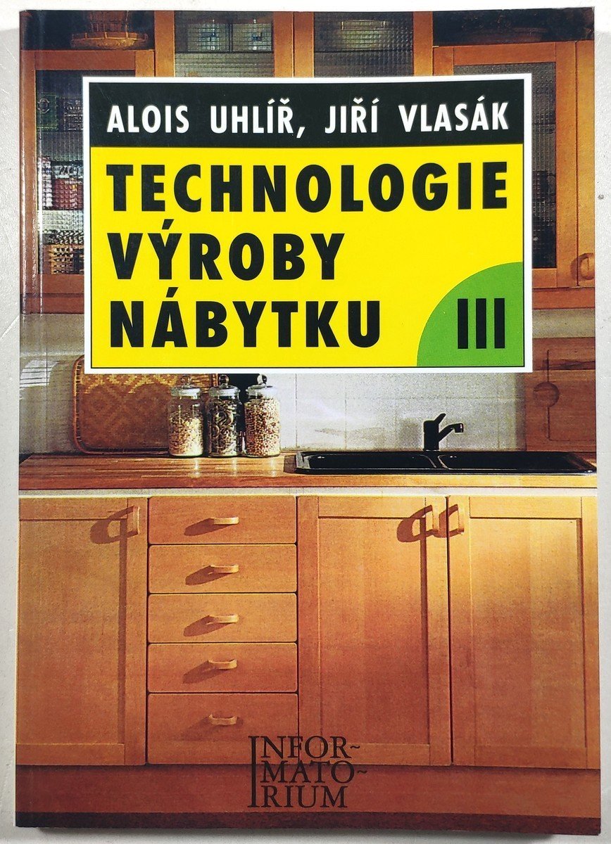 Technologie výroby nábytku III. - A.UHLÍŘ