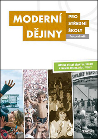 Moderní dějiny pro střední školy Svět. a české dějiny 20.st. Pracovní sešit