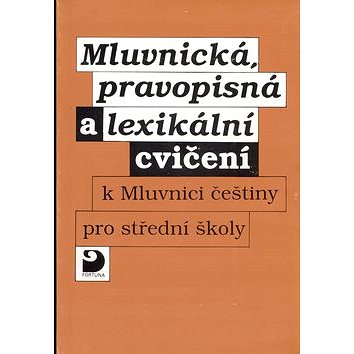 Mluvnická, pravopisná a lexikální cvičení k Mluvnici češtiny pro SŠ