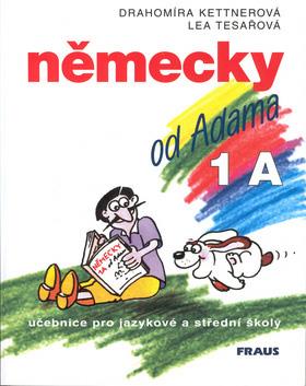Německy od Adama 1A učebnice pro jazykové a střední školy