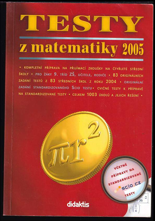 Testy z matematiky 2005 PŘÍPRAVA NA PŘIJÍMACÍ ZKOUŠKY NA ČTYŘLETÉ STŘEDNÍ ŠKOLY