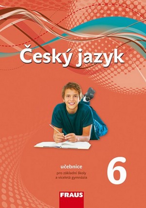 Český jazyk 6 pro ZŠ a víceletá gymnázia - učebnice/ Fraus